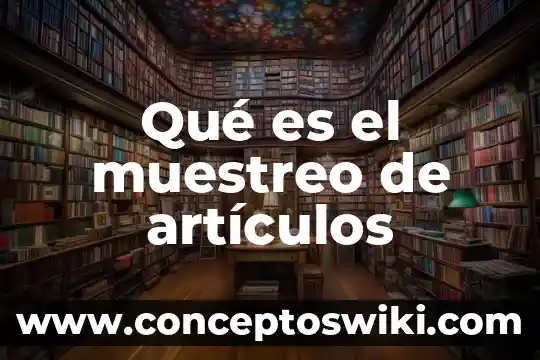 Artículos sobre que es la violencia 6 Qué es el muestreo de artículos