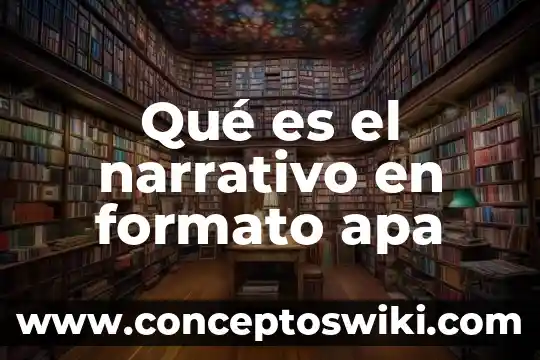 Que es quimica con formato apa 3 Qué es el narrativo en formato apa