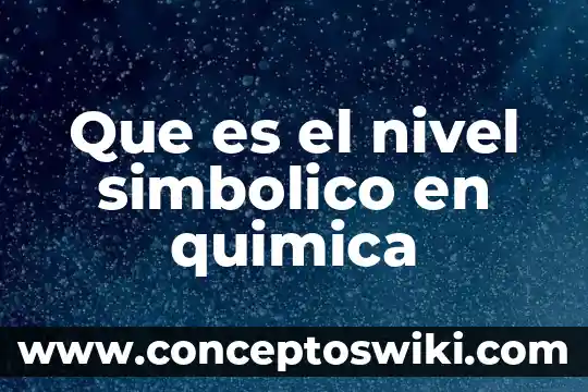 Que es nivel de intrusion 8 Que es el nivel simbolico en quimica