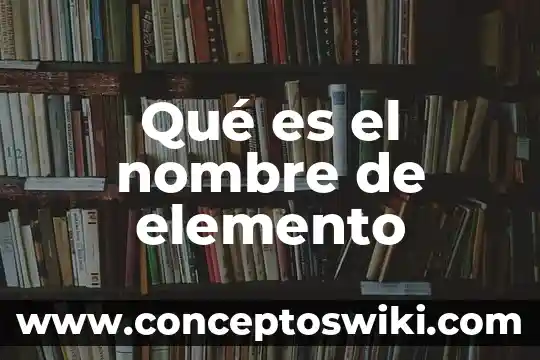 Qué es átomos y elemento 6 Qué es el nombre de elemento