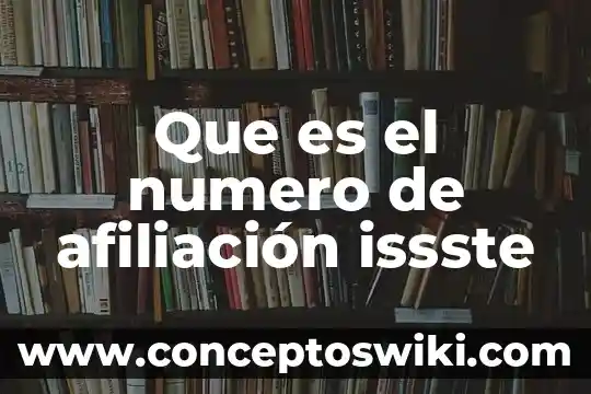 ¿Qué es el número de operación? 7 Que es el numero de afiliación issste