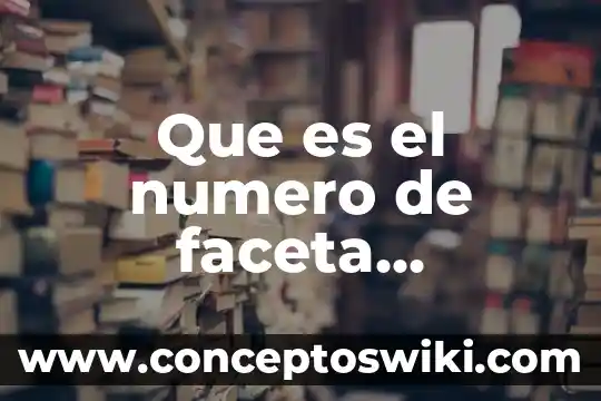 El número de Kevin Bacon 8 Que es el numero de faceta catalogacion