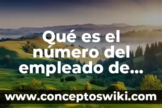 Que es mi identidad familiar 5 Qué es el número del empleado de mi tarjeta