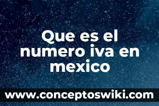 Qué es número de ubicación internacional gln 5 Que es el numero iva en mexico