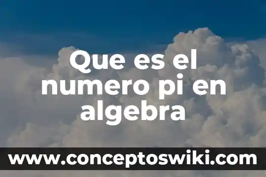 Qué es el número de oxidación y valencia 7 Que es el numero pi en algebra