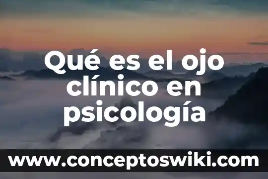 Qué es la psicología de la imputabilidad 6 Qué es el ojo clínico en psicología