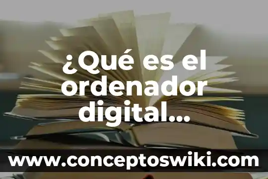 Qué es catálogo de comercio electrónico 5 ¿Qué es el ordenador digital electrónico?