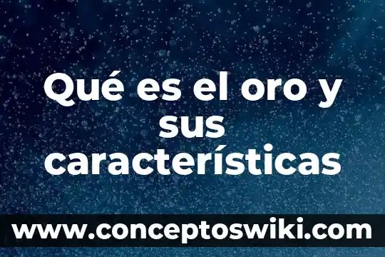 Que es un sol de oro 6 Qué es el oro y sus características
