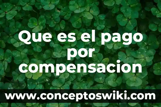 Pago tdc que es 7 Que es el pago por compensacion