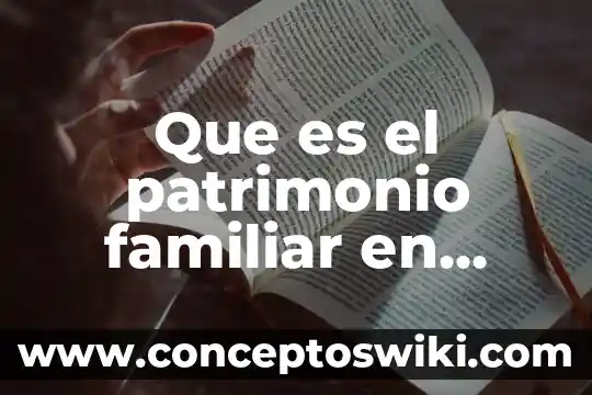 Qué es la agregación familiar en genética 3 Que es el patrimonio familiar en guatemala