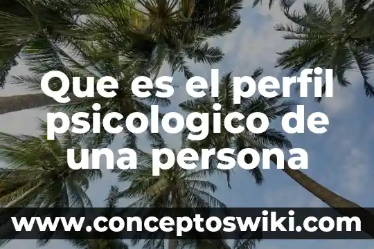 Que es un estudio de perfil epatico biliar 4 Que es el perfil psicologico de una persona