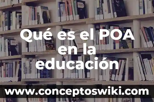 Que es ser poa en la guardia del leon 5 Qué es el POA en la educación