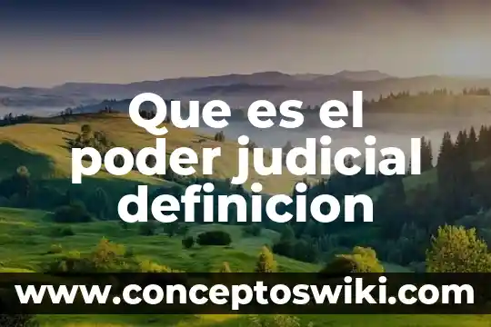 Que es una carta poder judicial 6 Que es el poder judicial definicion
