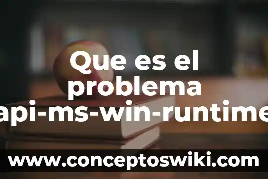 Que es un problema local 3 Que es el problema api-ms-win-runtime