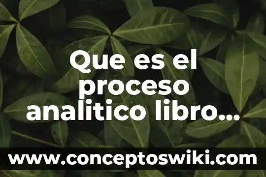 Que es un cuadro analitico concepto 8 Que es el proceso analitico libro quimica