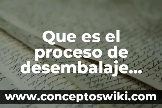 Que es un en cargado de almacen general definicion 7 Que es el proceso de desembalaje en un almacen