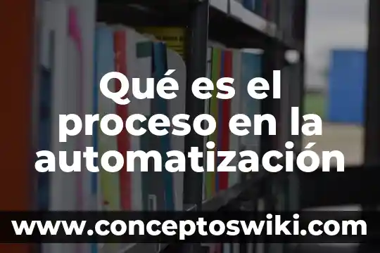 Qué es el proceso de marchitación 3 Qué es el proceso en la automatización
