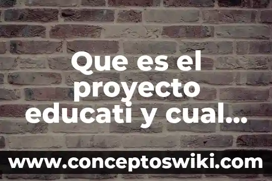 Qué es un coloquio y cuál es su objetivo 7 Que es el proyecto educati y cual es su fin