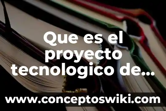 Que es el desarrollo tecnologico al expilcarlo en una tesis 4 Que es el proyecto tecnologico de estados unidos