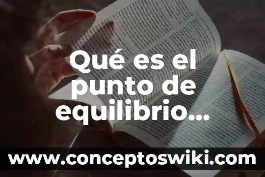 Qué es el bep punto equilibrio 5 Qué es el punto de equilibrio según Chiavenato