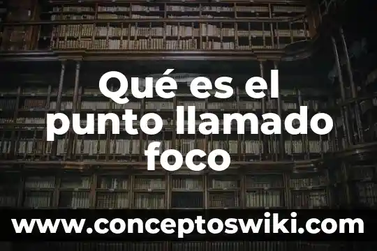 Que es eso llamado ciencia resumen 3 Qué es el punto llamado foco