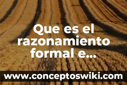 Que es una informal 7 Que es el razonamiento formal e informal