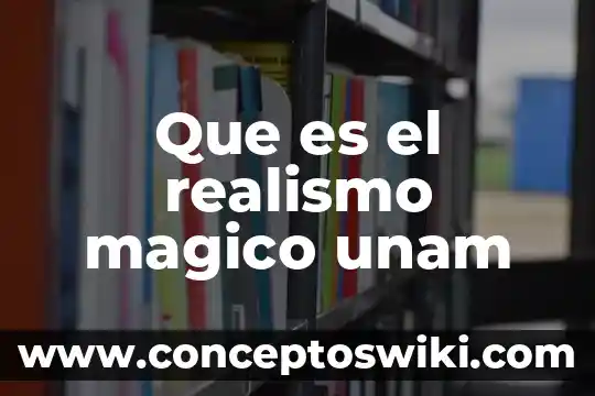 Que es realismo magico yahoo 7 Que es el realismo magico unam