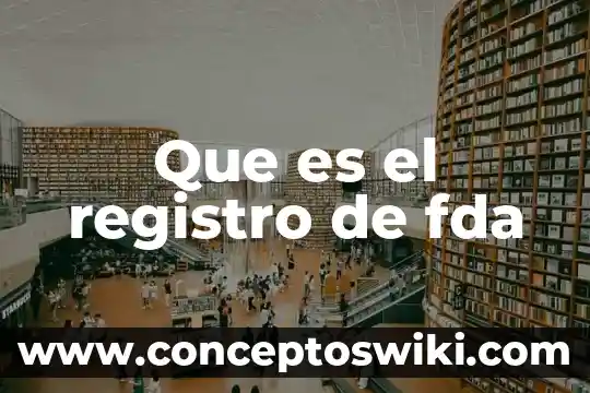 Número de registro de un producto que es 3 Que es el registro de fda