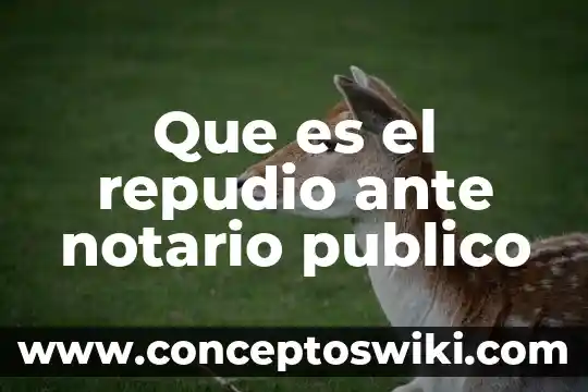 Que es el culturismo 3 Que es el repudio ante notario publico