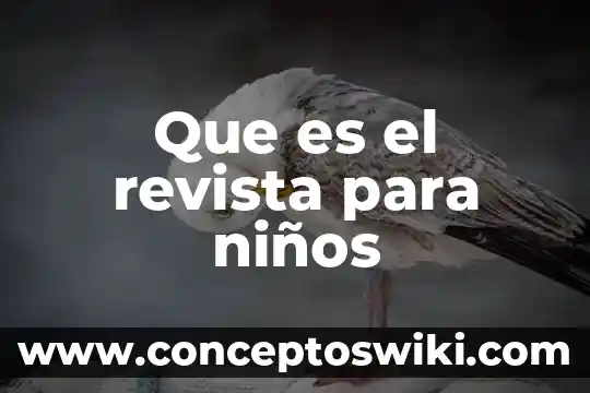 Que es revista mecanica 4 Que es el revista para niños