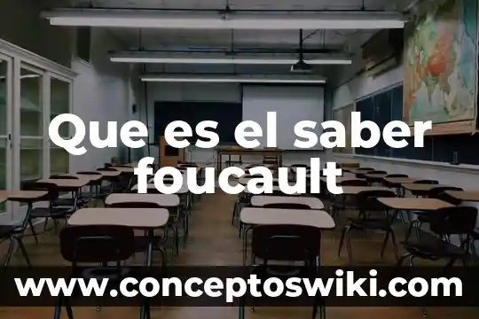 Que es el icatec todo lo que hay que saber 7 Que es el saber foucault