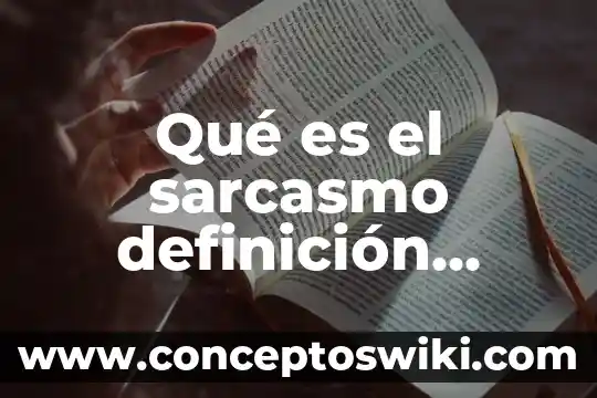 Que es la vigorexia definicion corta 4 Qué es el sarcasmo definición corta