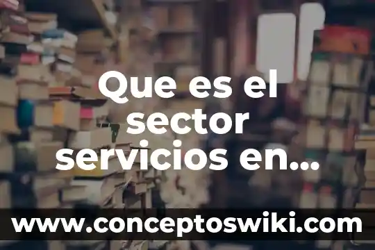 Servicios comerciales Amazon México que es 8 Que es el sector servicios en mexico