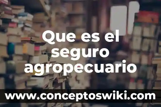 Que es seguro prever dotales 3 Que es el seguro agropecuario