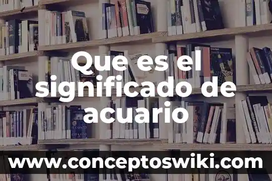 Acné significado etimológico y que es 8 Que es el significado de acuario