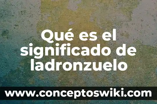 Que es ser inherente significado 6 Qué es el significado de ladronzuelo