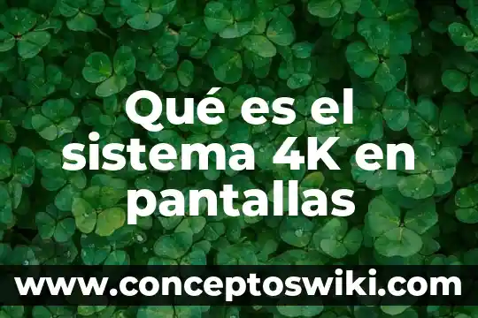 Que es un sistema rotatorio adaptativo 6 Qué es el sistema 4K en pantallas