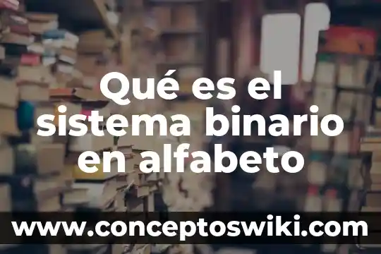 Qué es el sistema de enfriamiento de agua 5 Qué es el sistema binario en alfabeto
