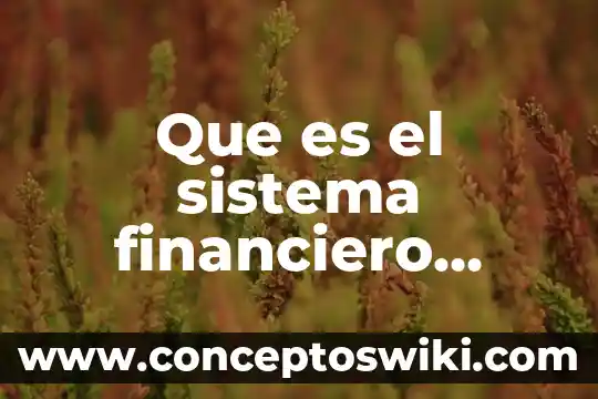 Que es el sistema inmunologico y como se fortalece 5 Que es el sistema financiero nacional