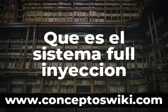 Que es un sistema rotatorio adaptativo 7 Que es el sistema full inyeccion