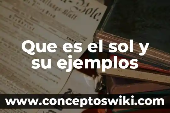 Qué es un mol ejemplos 6 Que es el sol y su ejemplos