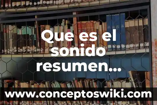 Qué es más rápido la luz o el sonido 6 Que es el sonido resumen pensar el sonido