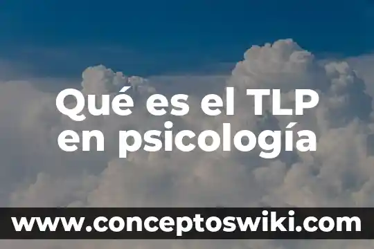 Que es acciones en psicologia 5 Qué es el TLP en psicología