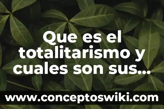 Qué es un número primo y cuáles son sus compuestos 3 Que es el totalitarismo y cuales son sus principales caracteristicas