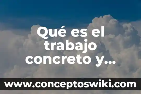 Que es el nombre abstracto de una marca 5 Qué es el trabajo concreto y abstracto