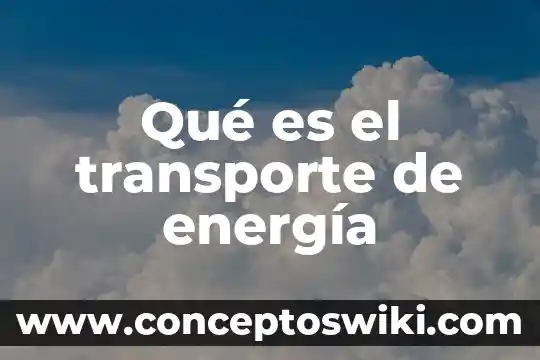 Que es justicia social en multiculturalidad 6 Qué es el transporte de energía