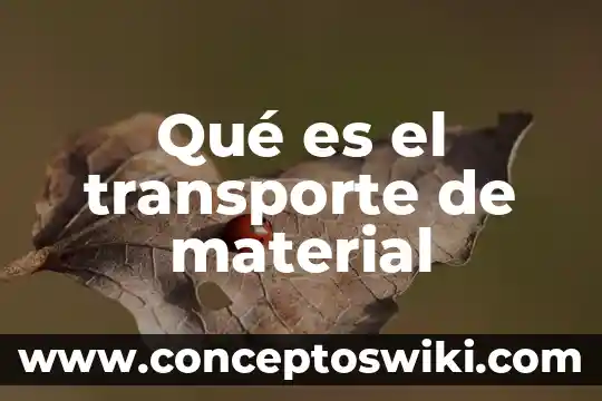 Medios de transporte que es 3 Qué es el transporte de material