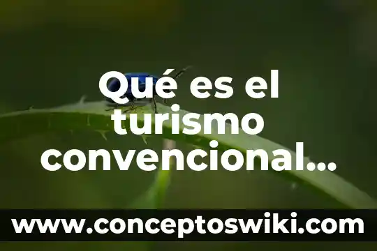 Qué es el turismo de sol y playa pdf 4 Qué es el turismo convencional autor