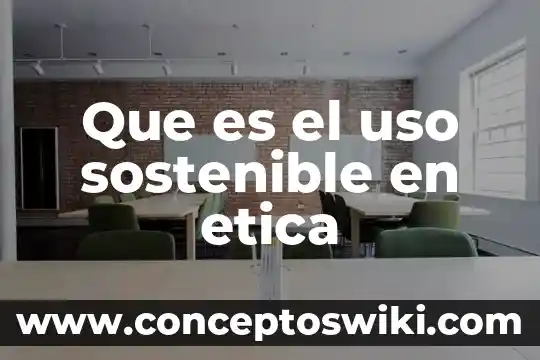 Que es economia sostenible yahoo 7 Que es el uso sostenible en etica