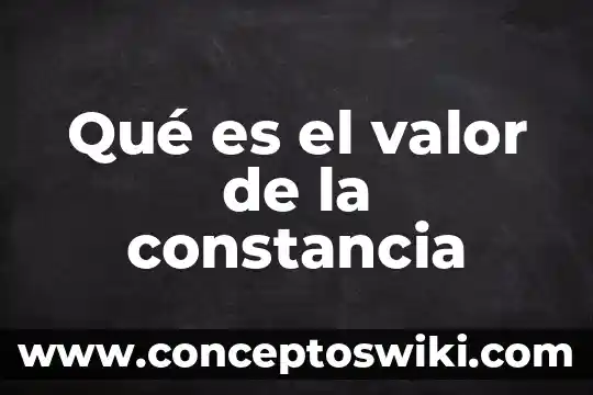 Que es sociopata significado 5 Qué es el valor de la constancia